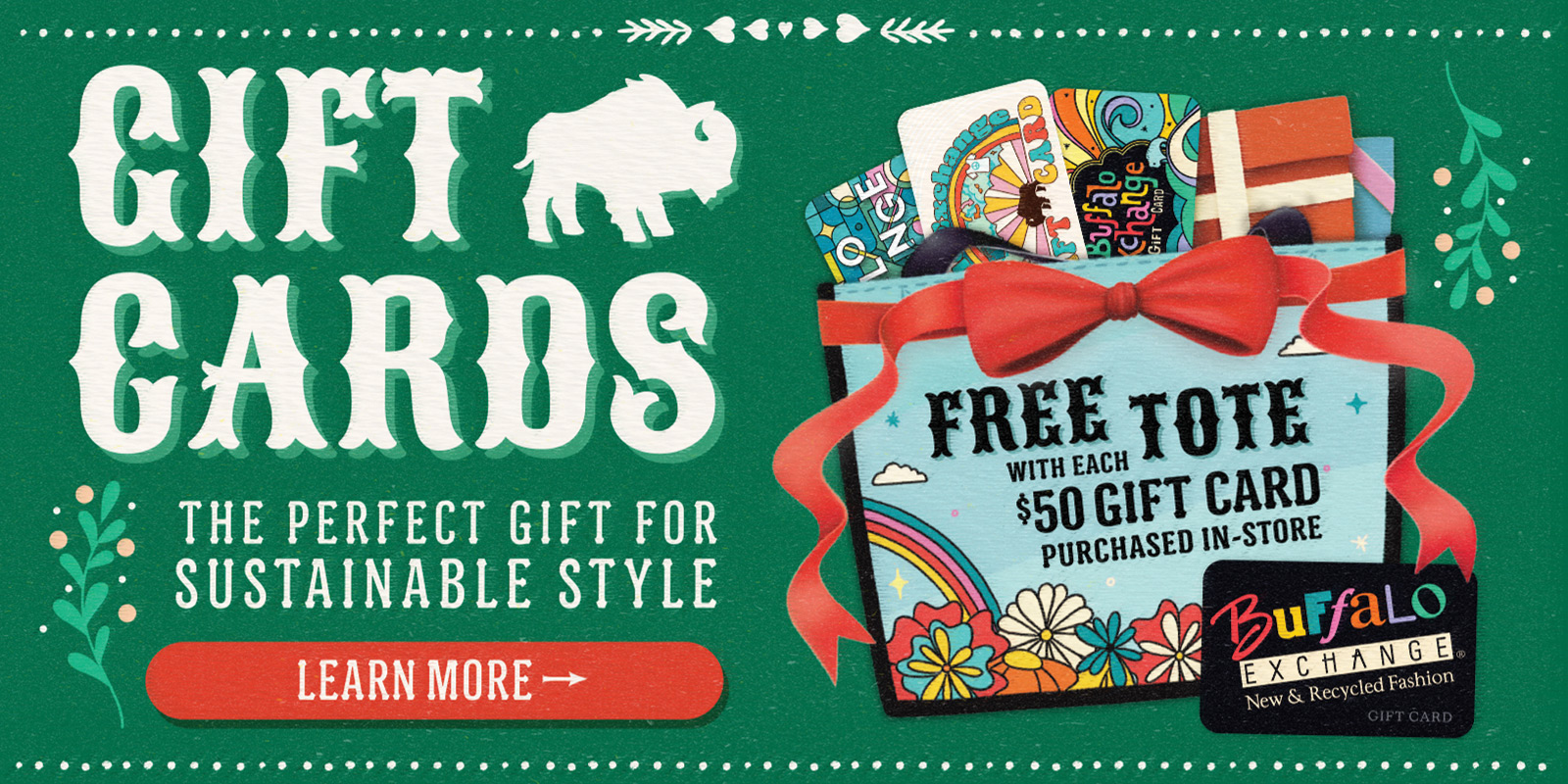 GIFT CARDS: The perfect gift for sustainable style. Free tote with each $50 Gift Card purchased in-store. Learn more!